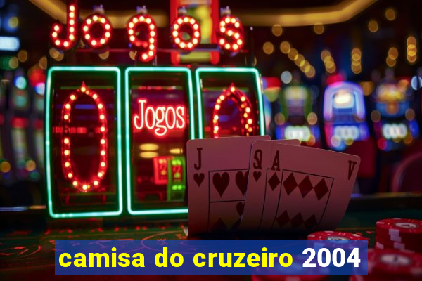 camisa do cruzeiro 2004